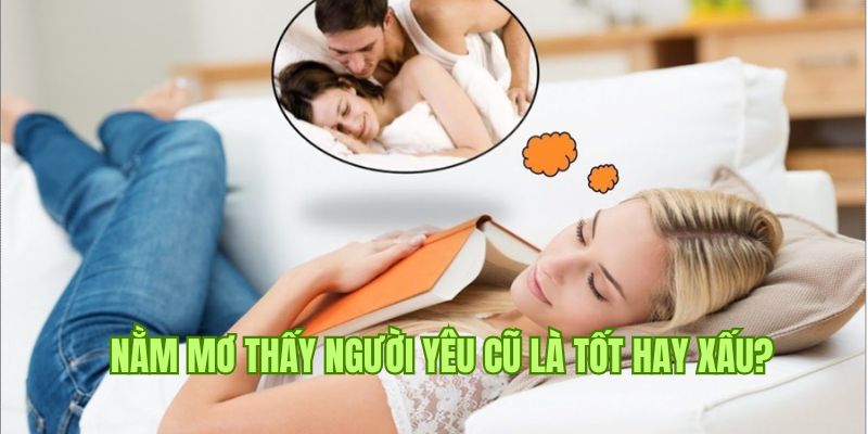 Ý nghĩa khi mơ thấy người yêu cũ